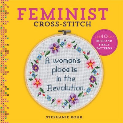 Feminist Cross Stitch by Stephanie Rohr